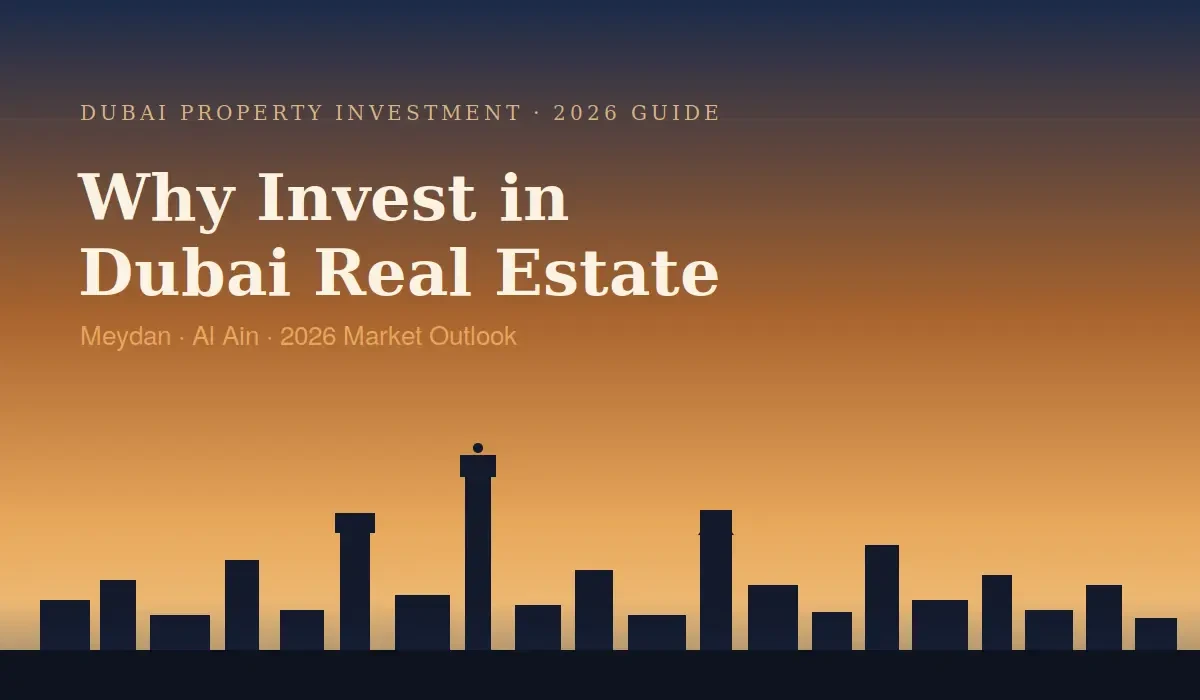 Why Invest in Dubai Real Estate in 2026 (Meydan & Al Ain Guide)