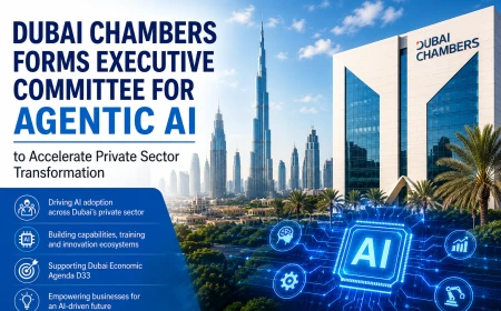Dubai Chambers Forms Executive Committee for Agentic AI to Accelerate Private Sector Transformation